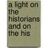 A Light On The Historians And On The His
