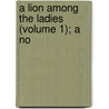 A Lion Among The Ladies (Volume 1); A No door Philip Gaskell