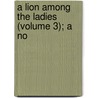A Lion Among The Ladies (Volume 3); A No by Philip Gaskell