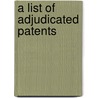 A List Of Adjudicated Patents door Lineas Dott Underwood