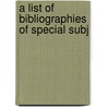 A List Of Bibliographies Of Special Subj door John Crerar Library