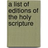 A List Of Editions Of The Holy Scripture door Edmund B. O'Callaghan