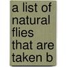 A List Of Natural Flies That Are Taken B by Michael Theakston