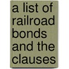 A List Of Railroad Bonds And The Clauses door White Kemble