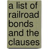 A List Of Railroad Bonds And The Clauses door White Kemble