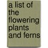 A List Of The Flowering Plants And Ferns