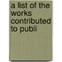 A List Of The Works Contributed To Publi