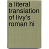 A Literal Translation Of Livy's Roman Hi door Titus Livius