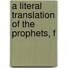 A Literal Translation Of The Prophets, F by Unknown Author