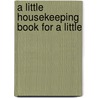 A Little Housekeeping Book For A Little door Caroline French Benton