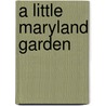 A Little Maryland Garden by Helen Ashe Hays