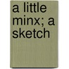 A Little Minx; A Sketch by Ada Cambridge