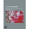A Little Princess; Being The Whole Story by Unknown Author