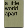 A Little World Apart door George Stevenson