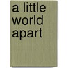 A Little World Apart by George Stevenson