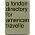 A London Directory For American Travelle