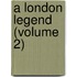 A London Legend (Volume 2)