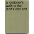 A Londoner's Walk To The Land's End And