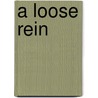 A Loose Rein door Elim Henry D'Avigdor