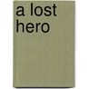 A Lost Hero door Herbert Dickinson Ward