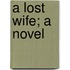 A Lost Wife; A Novel