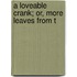 A Loveable Crank; Or, More Leaves From T