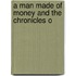 A Man Made Of Money And The Chronicles O