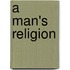 A Man's Religion