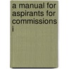 A Manual For Aspirants For Commissions I door Richard Reeves