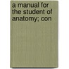 A Manual For The Student Of Anatomy; Con door John Shaw