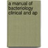 A Manual Of Bacteriology Clinical And Ap