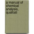 A Manual Of Chemical Analysis, Qualitati