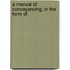 A Manual Of Conveyancing; In The Form Of