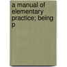 A Manual Of Elementary Practice; Being P door Ronald Munson