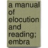 A Manual Of Elocution And Reading; Embra