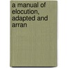 A Manual Of Elocution, Adapted And Arran by John Forsyth
