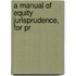 A Manual Of Equity Jurisprudence, For Pr