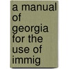 A Manual Of Georgia For The Use Of Immig door Georgia. Dept. Catalog