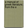 A Manual Of Greek Literature; From The E door Charles Anthon
