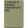 A Manual Of Heraldry, Historical And Pop door Charles Boutell