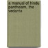 A Manual Of Hindu Pantheism, The Vedanta