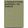 A Manual Of Hindu Pantheism, The Vedanta door George Adolphus Jacob