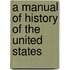 A Manual Of History Of The United States