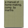 A Manual Of Home-Making, Comp. By Martha door Martha Van Rensselaer