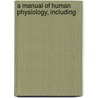 A Manual Of Human Physiology, Including door Landois