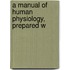 A Manual Of Human Physiology, Prepared W