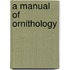A Manual Of Ornithology
