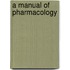 A Manual Of Pharmacology
