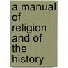 A Manual Of Religion And Of The History by Karl Gottlieb Bretschneider