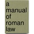 A Manual Of Roman Law